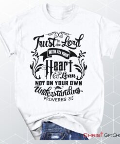 Proverbs 35 Trust In The Lord With All Your Heart Unisex T Shirt, Sweatshirt, Hoodie