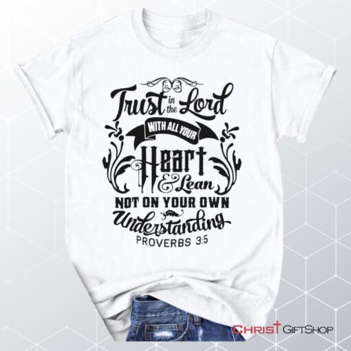 Proverbs 35 Trust In The Lord With All Your Heart Unisex T Shirt, Sweatshirt, Hoodie