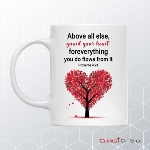 Proverbs 423 Above All Else Guard Your Heart Christian Coffee Mug