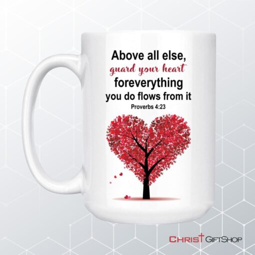 Proverbs 423 Above All Else Guard Your Heart Christian Coffee Mug