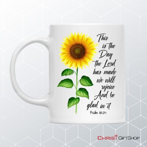 Psalm 11824 This Is The Day The Lord Has Made, Sunflower, Coffee Mug