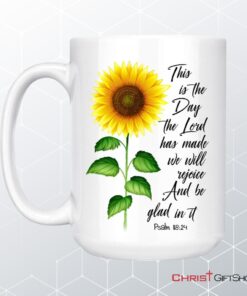 Psalm 11824 This Is The Day The Lord Has Made, Sunflower, Coffee Mug