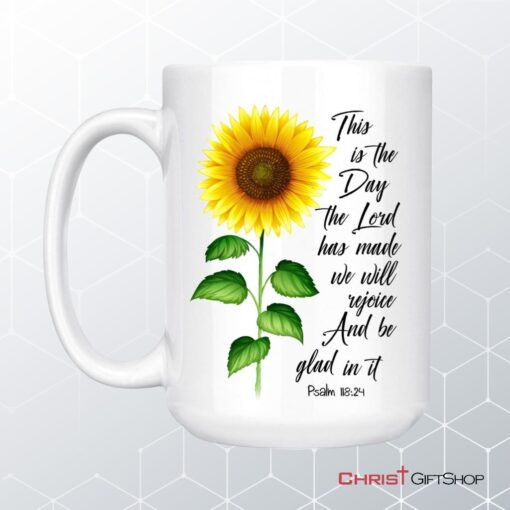 Psalm 11824 This Is The Day The Lord Has Made, Sunflower, Coffee Mug