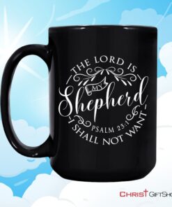 Psalm 231 The Lord Is My Shepherd Bible Verse Mug