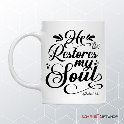 Psalm 233 Nkjv He Restores My Soul Coffee Mug