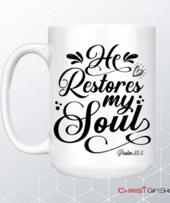 Psalm 233 Nkjv He Restores My Soul Coffee Mug