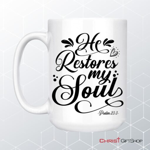 Psalm 233 Nkjv He Restores My Soul Coffee Mug