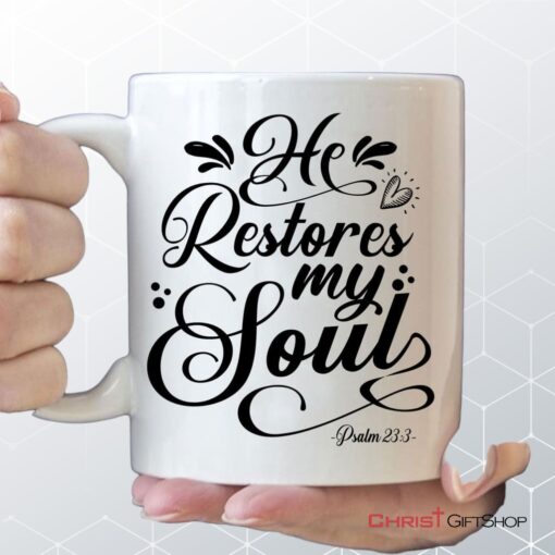 Psalm 233 Nkjv He Restores My Soul Coffee Mug