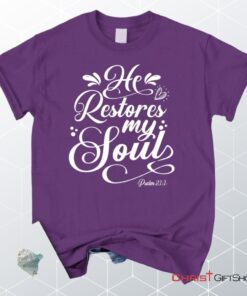 Psalm 233 Nkjv He Restores My Soul Unisex T Shirt, Sweatshirt, Hoodie