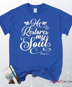 Psalm 233 Nkjv He Restores My Soul Unisex T Shirt, Sweatshirt, Hoodie