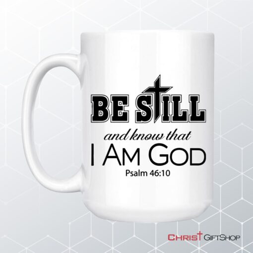 Psalm 4610 Be Still And Know That I Am God Bible Verse Mug