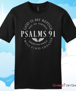 Psalm 91 tee shirt, God is my refuge and my fortress Christian T Shirt