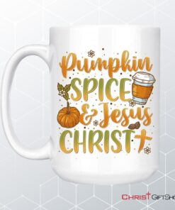 Pumpkin Spice And Jesus Christ Coffee Mug