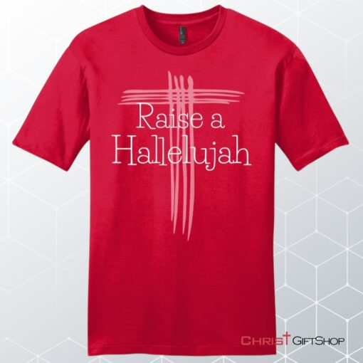 Raise A Hallelujah T Shirt Men's Christian Unisex T Shirt, Sweatshirt, Hoodie