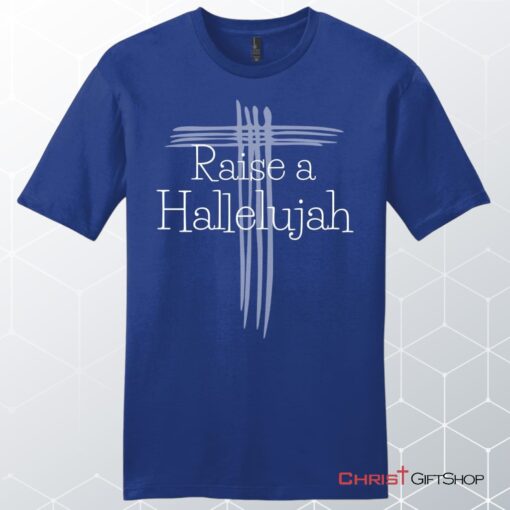 Raise A Hallelujah T Shirt Men's Christian Unisex T Shirt, Sweatshirt, Hoodie