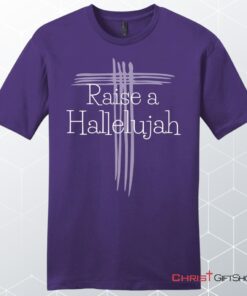 Raise A Hallelujah T Shirt Men's Christian Unisex T Shirt, Sweatshirt, Hoodie