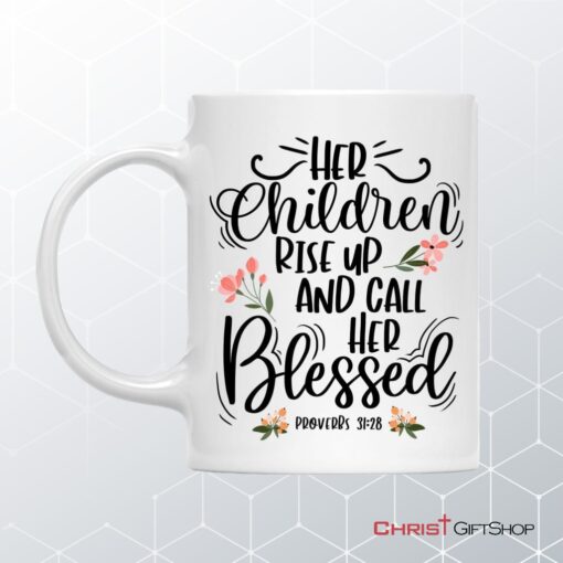 Rise Up And Call Her Blessed Proverbs 3128 Coffee Mug