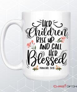 Rise Up And Call Her Blessed Proverbs 3128 Coffee Mug