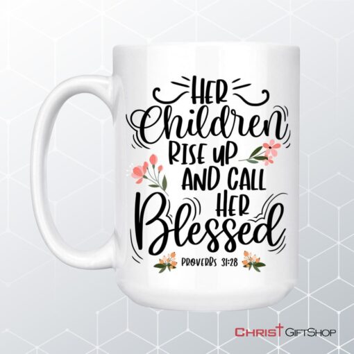 Rise Up And Call Her Blessed Proverbs 3128 Coffee Mug