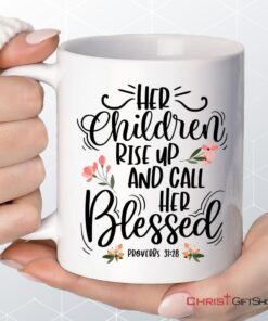 Rise Up And Call Her Blessed Proverbs 3128 Coffee Mug