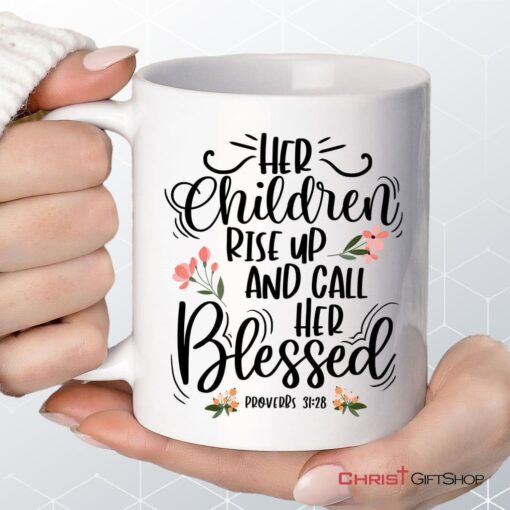 Rise Up And Call Her Blessed Proverbs 3128 Coffee Mug