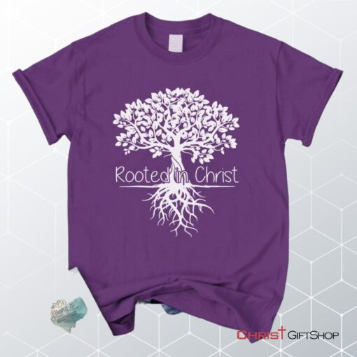 Rooted In Christ Christian Unisex T Shirt, Sweatshirt, Hoodie