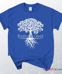 Rooted In Christ Christian Unisex T Shirt, Sweatshirt, Hoodie