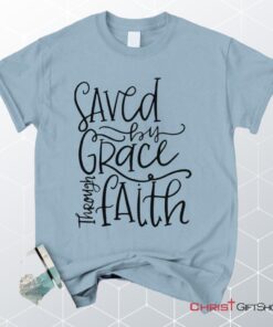 Saved By Grace Through Faith Unisex T Shirt, Sweatshirt, Hoodie