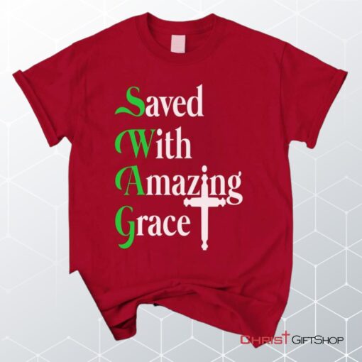 Saved With Amazing Grace, Christian Swag Unisex Shirt, Hoodie