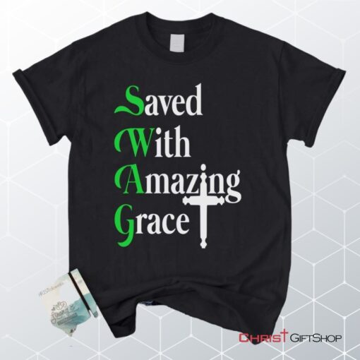 Saved With Amazing Grace, Christian Swag Unisex Shirt, Hoodie