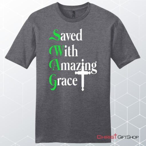 Saved With Amazing Grace, Christian Swag, Unisex Shirt, Hoodie