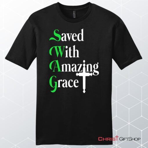 Saved With Amazing Grace, Christian Swag, Unisex Shirt, Hoodie