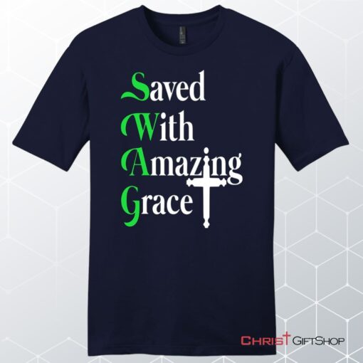 Saved With Amazing Grace, Christian Swag, Unisex Shirt, Hoodie