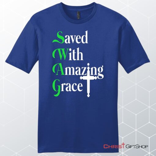 Saved With Amazing Grace, Christian Swag, Unisex Shirt, Hoodie