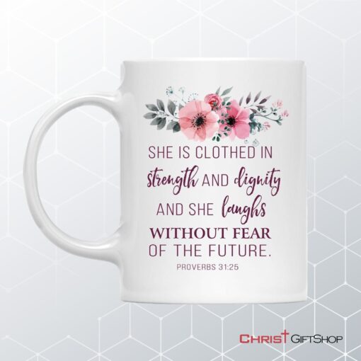 She Is Clothed With Strength And Dignity Proverbs 3125 Bible Verse Mug