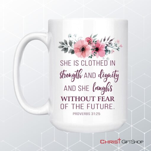 She Is Clothed With Strength And Dignity Proverbs 3125 Bible Verse Mug