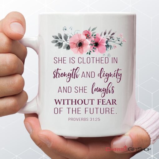 She Is Clothed With Strength And Dignity Proverbs 3125 Bible Verse Mug