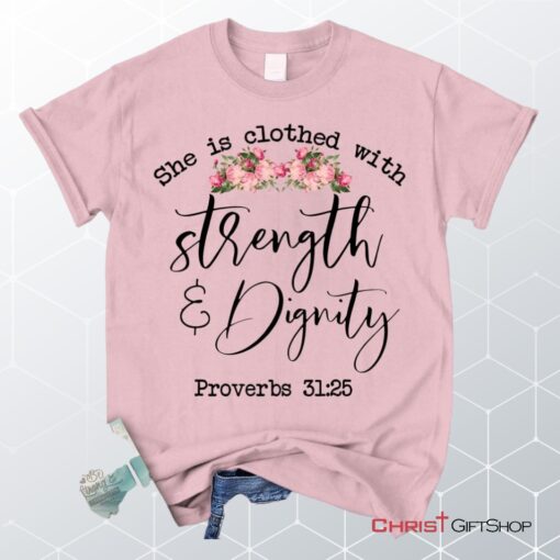 She Is Clothed With Strength And Dignity Proverbs 3125 Christian Unisex T Shirt, Sweatshirt, Hoodie