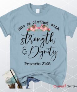 She Is Clothed With Strength And Dignity Proverbs 3125 Christian Unisex T Shirt, Sweatshirt, Hoodie