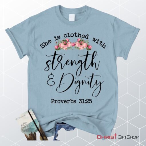 She Is Clothed With Strength And Dignity Proverbs 3125 Christian Unisex T Shirt, Sweatshirt, Hoodie