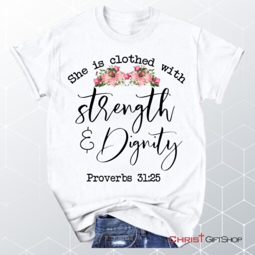 She Is Clothed With Strength And Dignity Proverbs 3125 Christian Unisex T Shirt, Sweatshirt, Hoodie