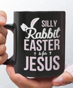 Silly Rabbit Easter Is For Jesus Christian Coffee Mug