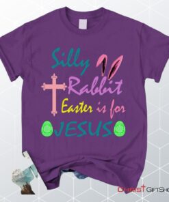 Silly Rabbit Easter Is For Jesus Unisex T Shirt, Sweatshirt, Hoodie