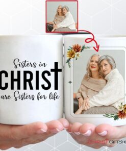 Sisters In Christ Are Sisters For Life Custom Photo Mug