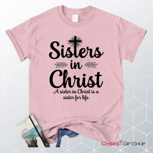 Sisters In Christ Christian Unisex T Shirt, Sweatshirt, Hoodie