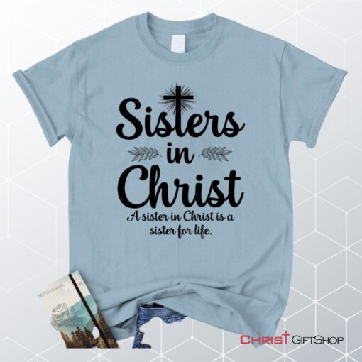 Sisters In Christ Christian Unisex T Shirt, Sweatshirt, Hoodie