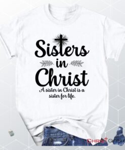 Sisters In Christ Christian Unisex T Shirt, Sweatshirt, Hoodie