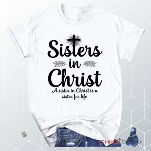 Sisters In Christ Christian Unisex T Shirt, Sweatshirt, Hoodie