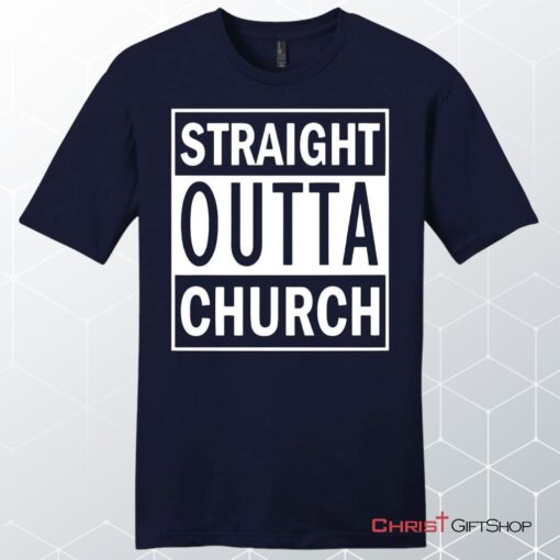 Straight Outta Church Unisex Shirt, Hoodie