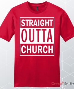 Straight Outta Church Unisex Shirt, Hoodie